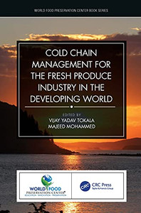 Cold Chain Management For The Fresh Produce Industry In The Developing World Cold Chain Management For The Fresh Produce Industry In The Developing World