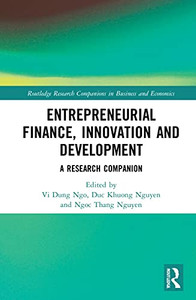 Entrepreneurial Finance, Innovation And Development : A Research Companion Entrepreneurial Finance, Innovation And Development : A Research Companion