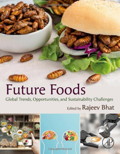 Future Foods : Global Trends, Opportunities And Sustainability Challenges Future Foods : Global Trends, Opportunities And Sustainability Challenges
