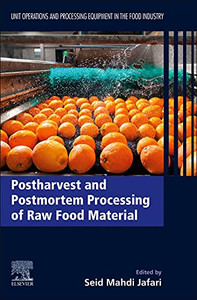 Postharvest And Postmortem Processing Of Raw Food Materials : Unit Operations And Processing Equipment In The Food Industry
