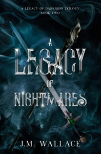 A Legacy Of Nightmares : A Legacy Of Darkness Trilogy Book Two