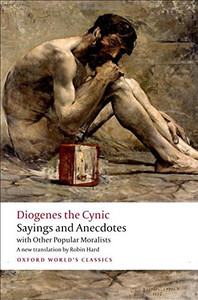 Diogenes the Cynic: Sayings and Anecdotes, With Other Popular Moralists