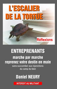 L'Escalier De La Tortue - Réflexions: Entreprenants Marche Par Marche Reprenez Votre Destin En Main
