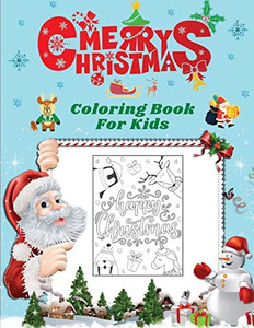 Merry Christmas Coloring Book For Kids : Merry Christmas Coloring Book For Kids: Fun Children'S Christmas Gift Or Present For Toddlers & Kids - 40 Beautiful Pages To Color With Santa ... & More! (Fun Toddler & Kids Coloring Books)
