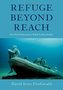 Refuge beyond Reach: How Rich Democracies Repel Asylum Seekers Refuge beyond Reach: How Rich Democracies Repel Asylum Seekers
