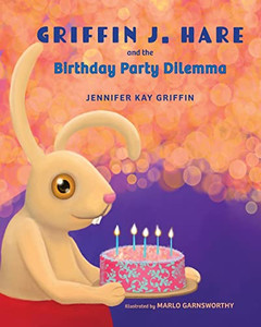 Griffin J. Hare And The Birthday Party Dilemma