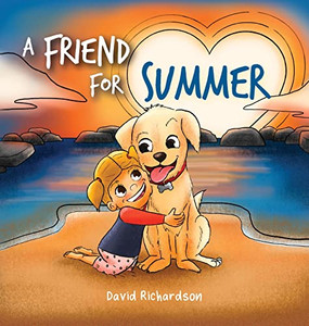 A Friend For Summer : A Children'S Picture Book About Friendship And Pets - 9780645357516 A Friend For Summer : A Children'S Picture Book About Friendship And Pets - 9780645357516
