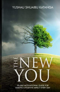 The New You: A 30-Day Motivational Guide For Making A Positive Impact Every Day