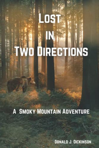 Lost In Two Directions : A Smoky Mountain Adventure Lost In Two Directions : A Smoky Mountain Adventure