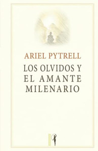 Los Olvidos Y El Amante Milenario: Una Novela Poética