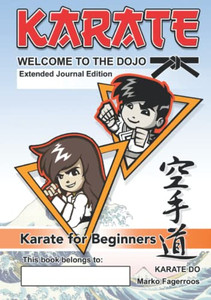 Karate - Welcome To The Dojo. Extended Journal Edition : Karate For Beginners