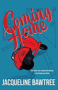 Coming Home : Life Takes You Unexpected Places, Love Brings You Home Coming Home : Life Takes You Unexpected Places, Love Brings You Home