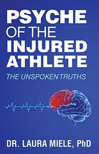 Psyche Of The Injured Athlete : The Unspoken Truths Psyche Of The Injured Athlete : The Unspoken Truths