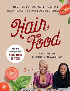 Hair Food : Recipes To Promote Positive Hair Health And Hair Loss Restoration Hair Food : Recipes To Promote Positive Hair Health And Hair Loss Restoration