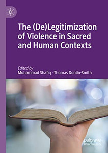 The (De)Legitimization Of Violence In Sacred And Human Contexts