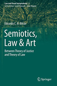 Semiotics, Law & Art : Between Theory Of Justice And Theory Of Law Semiotics, Law & Art : Between Theory Of Justice And Theory Of Law
