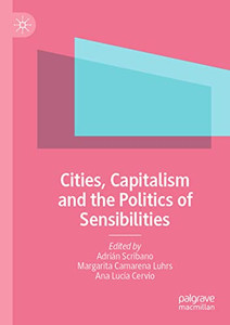 Cities, Capitalism And The Politics Of Sensibilities Cities, Capitalism And The Politics Of Sensibilities