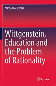 Wittgenstein, Education And The Problem Of Rationality