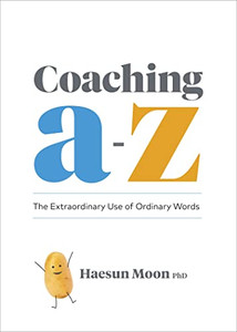 Coaching A To Z: The Extraordinary Use Of Ordinary Words
