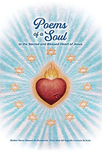 Poems Of A Soul To The Sacred And Blessed Heart Of Jesus Poems Of A Soul To The Sacred And Blessed Heart Of Jesus