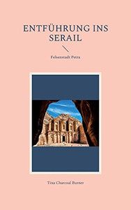 Entführung Ins Serail: Felsenstadt Petra (German Edition) Entführung Ins Serail: Felsenstadt Petra (German Edition)