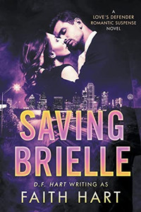 Saving Brielle: A Love'S Defender Romantic Suspense Novel Saving Brielle: A Love'S Defender Romantic Suspense Novel