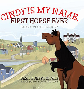 Cindy Is My Name, First Horse Ever (A Horse In Lunenburg)