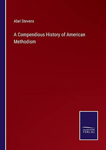 A Compendious History Of American Methodism - 9783752566161 A Compendious History Of American Methodism - 9783752566161