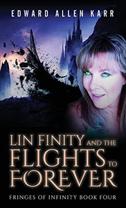 Lin Finity And The Flights To Forever (Fringes Of Infinity) Lin Finity And The Flights To Forever (Fringes Of Infinity)