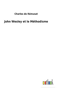 John Wesley Et Le Méthodisme (French Edition) - 9783752472813
