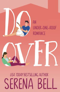 Do Over: A Steamy Single Dad Romantic Comedy (Under One Roof) Do Over: A Steamy Single Dad Romantic Comedy (Under One Roof)