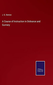 A Course Of Instruction In Ordnance And Gunnery - 9783752566192 A Course Of Instruction In Ordnance And Gunnery - 9783752566192