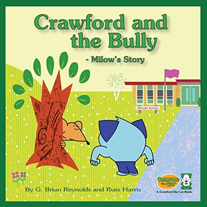 Crawford And The Bully - Milow'S Story: A Crawford The Cat Book