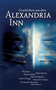 Geschichten Aus Dem Alexandria Inn: Anthologie (German Edition) Geschichten Aus Dem Alexandria Inn: Anthologie (German Edition)