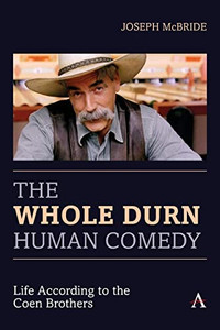 The Whole Durn Human Comedy: Life According To The Coen Brothers