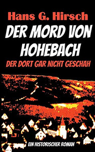 Der Mord Von Hohebach: Der Dort Gar Nicht Geschah (German Edition)
