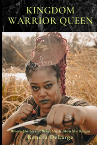 Kingdom Warrior Queen: Whom She Serves, What She Is, How She Reigns Kingdom Warrior Queen: Whom She Serves, What She Is, How She Reigns