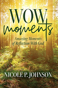 Wow Moments: Amazing Moments Of Reflection With God - 9781685150815 Wow Moments: Amazing Moments Of Reflection With God - 9781685150815