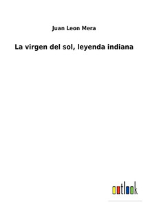 La Virgen Del Sol, Leyenda Indiana (Spanish Edition) - 9783752486018