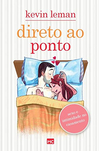 Direto Ao Ponto: Sexo E Intimidade No Casamento (Portuguese Edition)