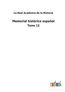 Memorial Histórico Español: Tomo 13 (Spanish Edition) - 9783752486070 Memorial Histórico Español: Tomo 13 (Spanish Edition) - 9783752486070