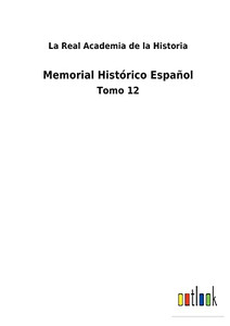 Memorial Histórico Español: Tomo 12 (Spanish Edition) - 9783752486650 Memorial Histórico Español: Tomo 12 (Spanish Edition) - 9783752486650