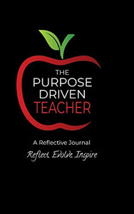 The Purpose Driven Teacher (The Purpose Driven School) - 9781737705864 The Purpose Driven Teacher (The Purpose Driven School) - 9781737705864