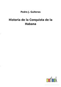 Historia De La Conquista De La Habana (Spanish Edition) - 9783752497786