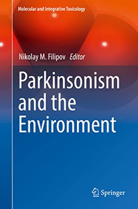 Parkinsonism And The Environment (Molecular And Integrative Toxicology) Parkinsonism And The Environment (Molecular And Integrative Toxicology)