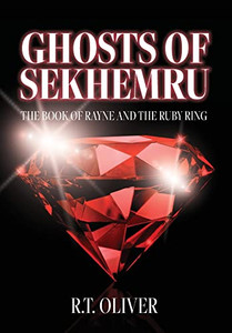 Ghosts Of Sekhemru: The Book Of Rayne And The Ruby Ring - 9781685157975 Ghosts Of Sekhemru: The Book Of Rayne And The Ruby Ring - 9781685157975