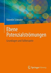 Ebene Potentialströmungen: Grundlagen Und Fallbeispiele (German Edition) Ebene Potentialströmungen: Grundlagen Und Fallbeispiele (German Edition)