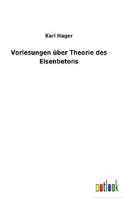 Vorlesungen Über Theorie Des Eisenbetons (German Edition) - 9783752471731 Vorlesungen Über Theorie Des Eisenbetons (German Edition) - 9783752471731