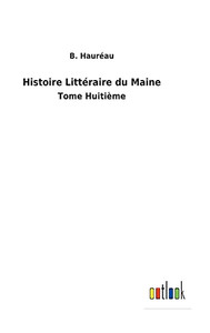 Histoire Littéraire Du Maine: Tome Huitième (French Edition) - 9783752471359 Histoire Littéraire Du Maine: Tome Huitième (French Edition) - 9783752471359