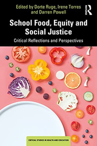 School Food, Equity And Social Justice (Critical Studies In Health And Education)